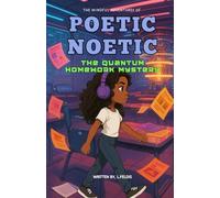 THE QUANTUM HOMEWORK MYSTERY (The Mindful Adventures of Poetic Noetic)