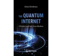 The Quantum Internet: Ultrafast and Safe from Hackers