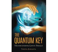 The Quantum Key: Transcending Life's Trials