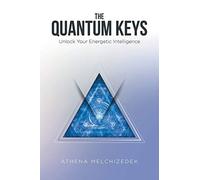 The Quantum Keys: Unlock Your Energetic Intelligence