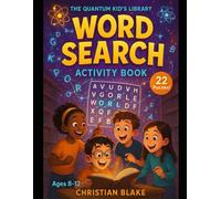 The Quantum Kid’s Library Word Search Activity Book: 22 Puzzles About Quantum Computing, Cryptography, AI & More! (The Quantum Kid's Activity Book Series)