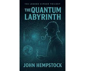 The Quantum Labyrinth: 2 (The London Cypher)