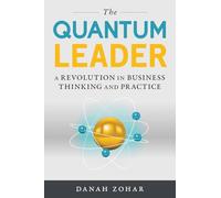 The Quantum Leader: A Revolution in Business Thinking and Practice
