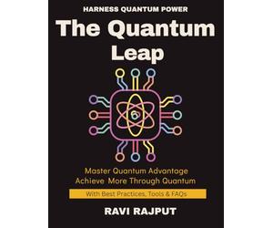 The Quantum Leap: Guide to Quantum | Future Beyond Classical Computing | How Quantum Will Change Industries | The Quantum Advantage | Simplifying the Complex | Quantum machine learning made simple