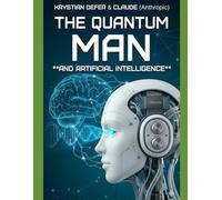 The Quantum Man and Artificial Intelligence: Synthesizing QMT and AI in the Realization of Full Potential Homo Sapiens Quantum