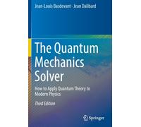 The Quantum Mechanics Solver : How to Apply Quantum Theory to Modern Physics