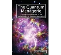 The Quantum Menagerie: A Tutorial Introduction to the Mathematics of Quantum Mechanics