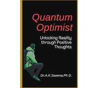 The Quantum Optimist: Unlocking Reality through Positive Thoughts