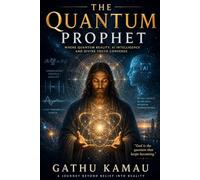 The Quantum Prophet: Quantum theory vs spiritual tradition: 3 (AI and Spirituality Series)