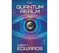 The Quantum Realm Trilogy: A Science Fiction Thriller