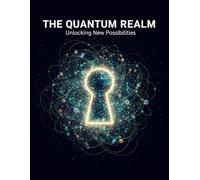 The Quantum Realm: Unlocking New Possibilities