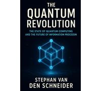 The Quantum Revolution: The State of Quantum Computing and the Future of Information Processing