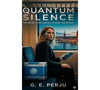 THE QUANTUM SILENCE: The Secret They Buried to Save the World