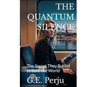 THE QUANTUM SILENCE: The Secret They Buried to Save the World