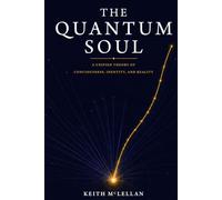 The Quantum Soul: A Unified Theory of Consciousness, Identity, and Reality (The Soul as a Quantum Wavefunction)