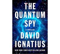 The Quantum Spy - A Novel: A Thriller