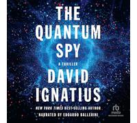 The Quantum Spy: A Thriller