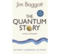 The Quantum Story A history in 40 moments by Jim Baggott (Paperback Book)