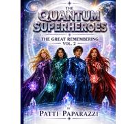 The Quantum Superheroes: The Great Remembering - Vol. 2