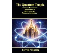 The Quantum Temple: Joseph Smith Revealed The Physics Of Eternity
