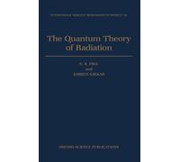 The Quantum Theory of Radiation: 86 (International Series of Monographs on Physics)