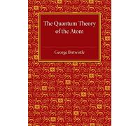 The Quantum Theory of the Atom