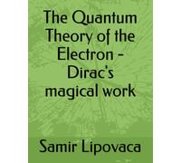 The Quantum Theory of the Electron - Dirac's magical work