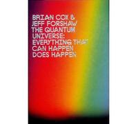 The Quantum Universe Everything That Can Happen Does Happen by Forshaw, Jeff ( AUTHOR ) Oct-29-2011 Hardback