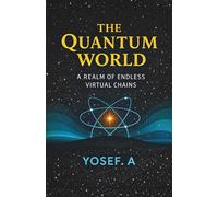 The Quantum World: A Realm of Endless Virtual Chains