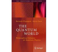 The Quantum World: Philosophical Debates on Quantum Physics (The Frontiers Collection)
