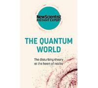 The Quantum World : The disturbing theory at the heart of reality