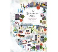 The Quarantine Atlas: Mapping Global Life Under COVID-19