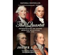 The Quartet: Orchestrating the Second American Revolution, 1783-1789