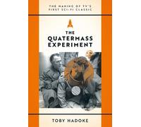 The Quatermass Experiment: The Making of TV's First Sci-Fi Classic