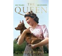 The Queen : 100 Years, 100 Stories