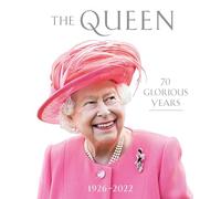 The Queen: 70 Glorious Years: 1926-2022