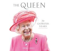 The Queen: 70 Glorious Years: 1926-2022