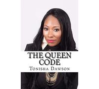 The Queen Code: Reigning & Ruling Your Personal Queendom