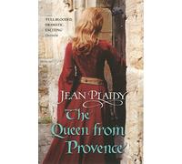 The Queen From Provence: (The Plantagenets: book VI): a wonderfully evocative and beautifully atmospheric novel bringing the Plantagenets to life from ... from the Queen of English historical fiction