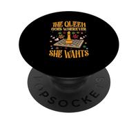 The Queen Goes Wherever She Wants Checkmate Chess Player PopSockets Adhesive PopGrip