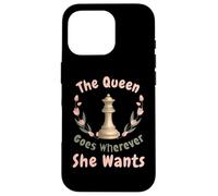 The Queen Goes Wherever She Wants Chess Confident Woman Case for iPhone 16 Pro