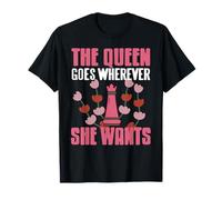 The Queen Goes Wherever She Wants Chess Power T-Shirt