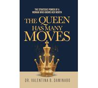 The Queen has many Moves: The Strategic Power of a Woman who knows her Worth