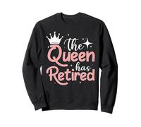 The Queen Has Retired Funny Women Retirement Retiree Sweatshirt