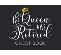 The Queen Has Retired: Guest Book for Retirement Party. Funny and original gift for someone who is retiring