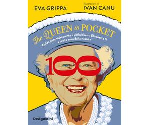 The queen in pocket. Guida pop, dissacrante e definitiva su Elisabetta II a cento anni dalla nascita.