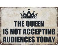 The Queen is Not Accepting Audiences Today Funny Quotes Metal Tin Sign for Front Door Entry Way, Gift for Woman, Girl, Home & Office Decorations Accessories 8×12 Inches