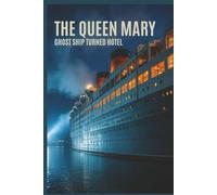 The Queen Mary: Ghost Ship Turned Hotel