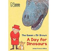 The Queen & Mr Brown: A Day for Dinosaurs: 1