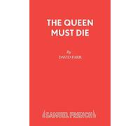 The Queen Must Die (French's Acting Editions)